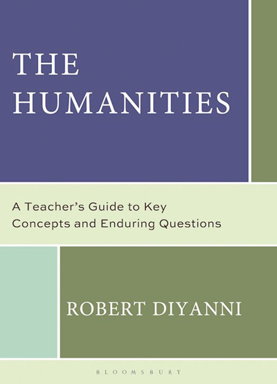 The Humanities<br />
A Teacher's Guide to Key Concepts and Enduring Questions